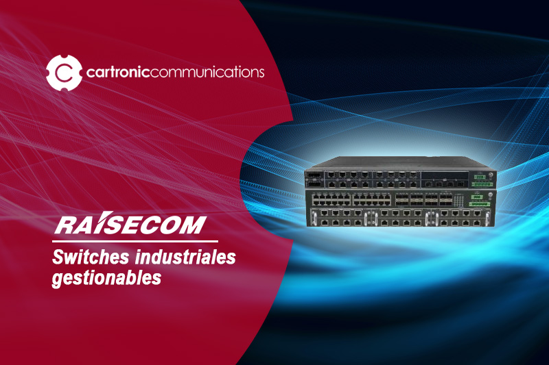 Raisecom, switches industriales gestionables de 19” para montaje en rack