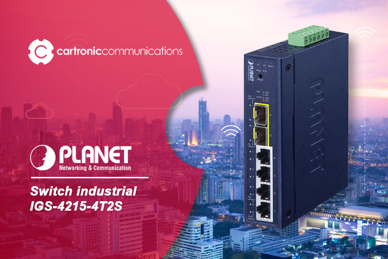 IGS-4215-4T2S, nuevo switch de Planet para entornos industriales exigentes