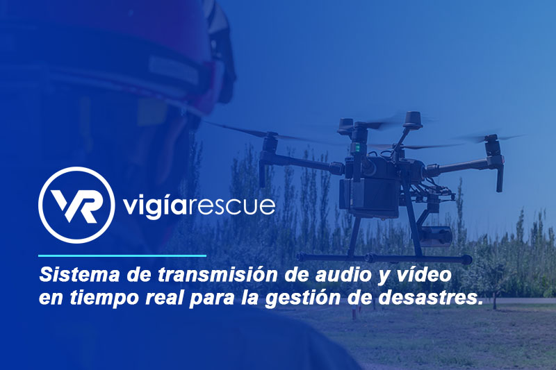 Vigíarescue, optimizando la transmisión de audio y vídeo desde drones para la gestión de desastres