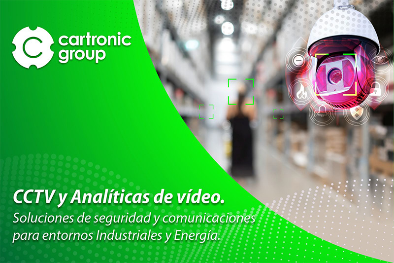 CCTV y analíticas de vídeo, supervisión efectiva para entornos industriales