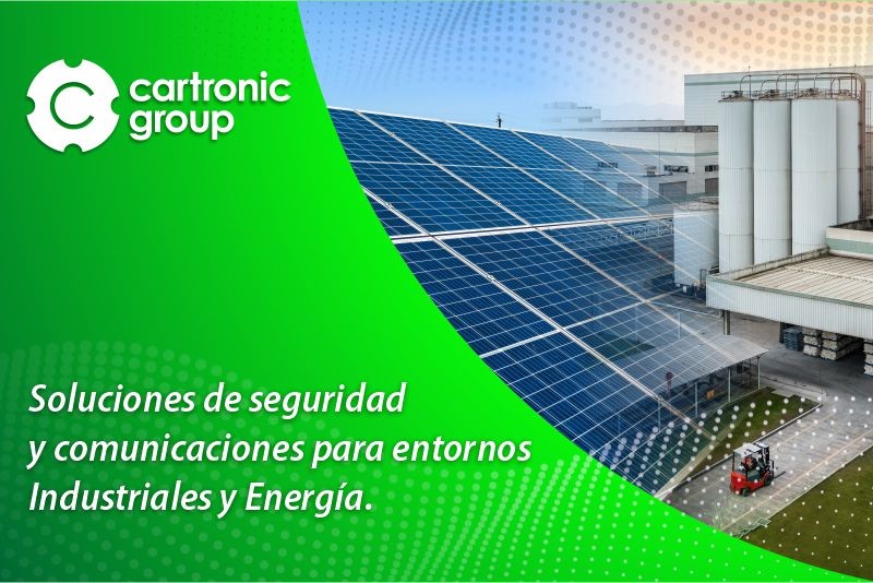 Cartronic Group, soluciones de seguridad y comunicaciones para entornos industriales y energía