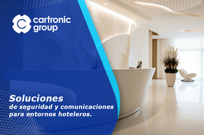 Cartronic Group, ayudando a la transformación tecnológica del sector hotelero