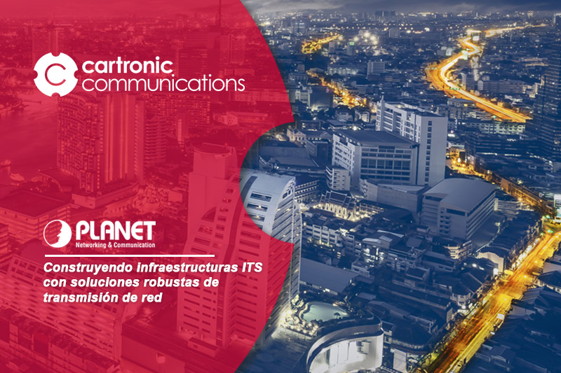 Conoce las soluciones de red de Planet Networking para sistemas inteligentes de transporte