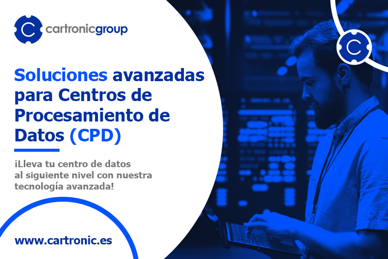 Cartronic Group, soluciones avanzadas para Centros de Procesamiento de Datos (CPD)
