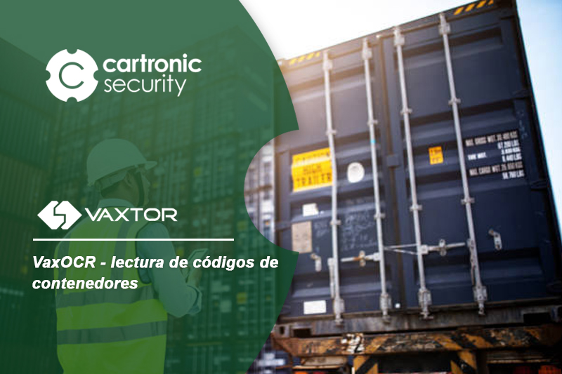 VaxOCR Containers, precisión y automatización en la gestión logística de contenedores – Vaxtor